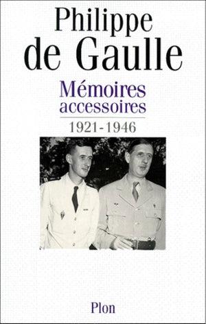 Mémoires accessoires, tome 1 : 1921-1946