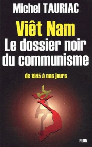 Viet-Nam : Le dossier noir du Communisme