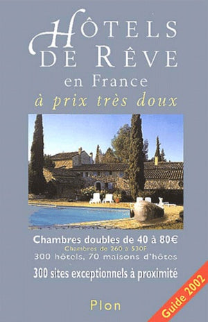 Hôtels de rêve en France à prix très doux, Guide 2002