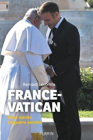 France-Vatican: Deux siècles de guerre secrète