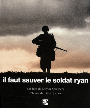 Il Faut Sauver Le Soldat Ryan : Saving Private Ryan. Les Hommes, La Mission, Le Film