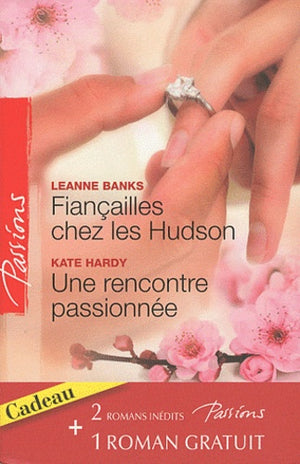 Fiançailles chez les Hudson ; Une rencontre passionnée ; La magie d'une nuit