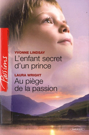 L'enfant secret d'un prince ; Au piège de la passion