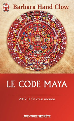 Le Code Maya - 2012 la fin d'un monde