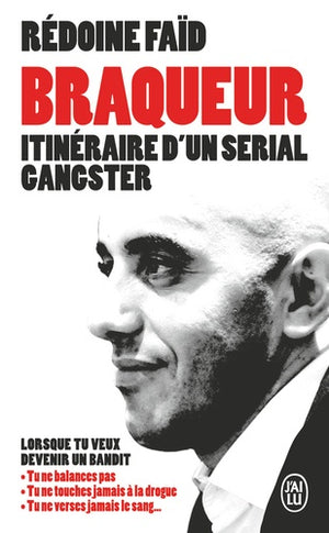 Braqueur: Itinéraire d'un serial gangster