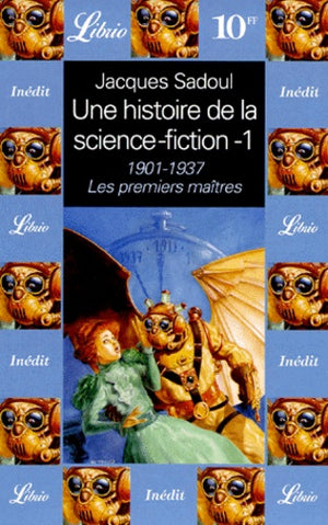 Une histoire de la science-fiction - Premiers maîtres 1901 à 1937 - Tome 1