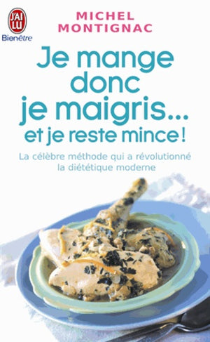 Je mange donc je maigris... et je reste mince !