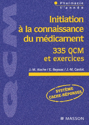 Initiation à la connaissance du médicament: 335 QCM et exercices