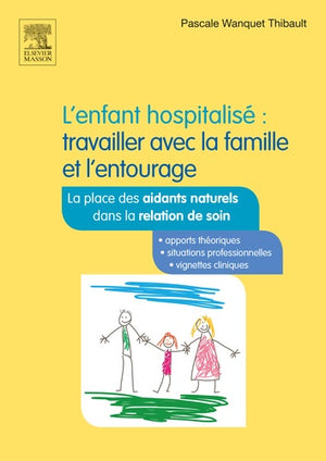 L'enfant hospitalisé : travailler avec la famille et l'entourage