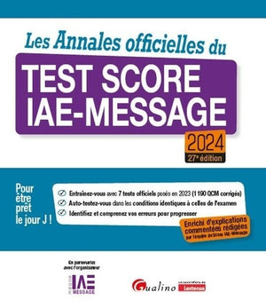 Les Annales officielles du Test Score IAE-Message 2024: Enrichie d'explications commentées rédigées par l'équipe du Score IAE-Message - 7 tests ... en 2023 - Pour être prêt le Jour J ! (2024)