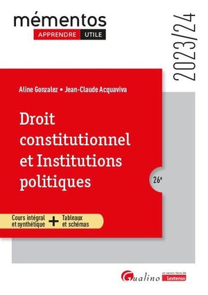 Droit constitutionnel et Institutions politiques: Cours intégral et synthétique + Tableaux et schémas (2023-2024)