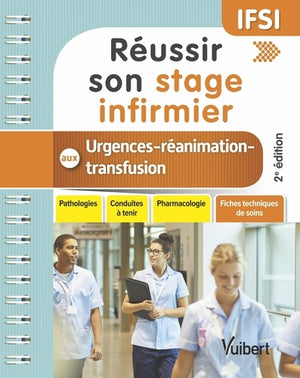 Réussir son stage infirmier aux urgences - réanimation - transfusion