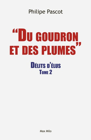 Du goudron et des plumes: Tome 2 délits d'élus