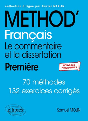 Français. Le commentaire et la dissertation. Première. Nouveaux programmes.