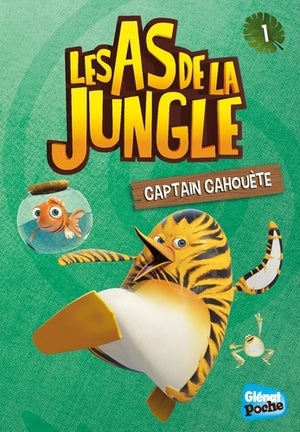 Les As de la jungle T1 : Captain Cahouète