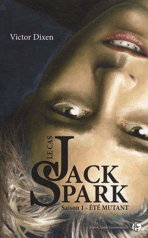 Le cas Jack Spark. Saison 1: Eté mutant