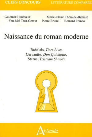 Naissance du roman moderne Rabelais, Tiers Livre, Cervantès, Don Quichotte,: Sterne, Tristram Shandy