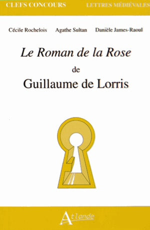 Le roman de la rose de Guillaume de Lorris