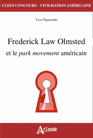 Frederick Law Olmsted et le park movement américain