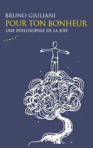 L'expérience du bonheur : Une philosophie de la joie