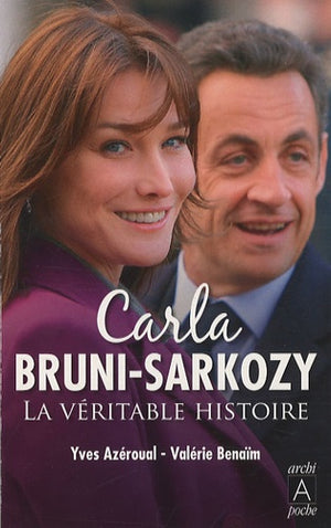 Carla Bruni-Sarkozy, la véritable histoire