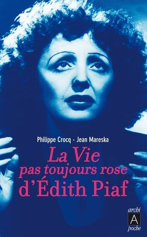 La vie pas toujours rose d'Edith Piaf