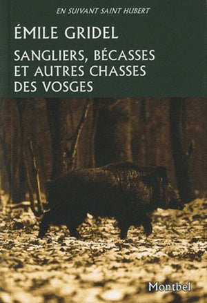 Sangliers, bécasses et autres chasses des Vosges