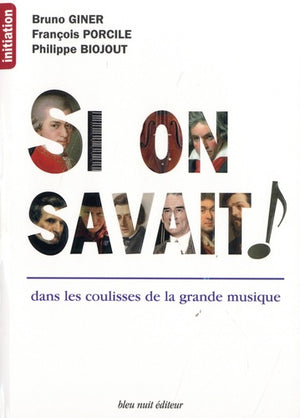 Si on savait !: Dans les coulisses de la grande musique