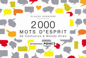 2000 mots d'esprit: De Confucius à Woody Allen