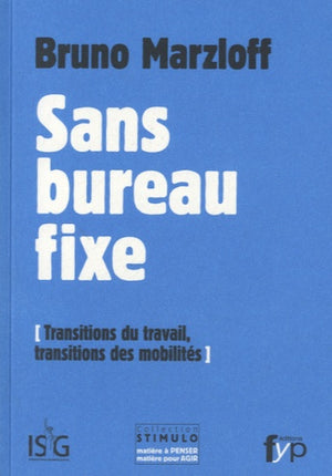 Sans bureau fixe. Transitions du travail, transitions des mobilités