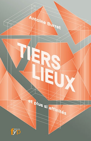 Tiers-lieux ... Et plus si affinités