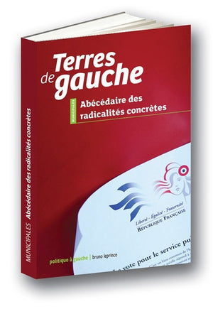 Terres de gauche: Abécédaire des radicalités concrètes