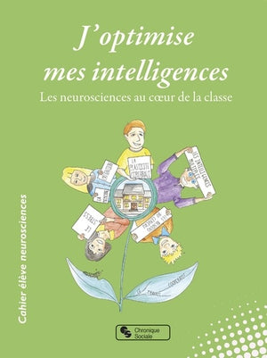 J'optimise mes intelligences: Les neurosciences au coeur de la classe