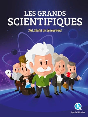 Les grands scientifiques: Des siècles de découvertes