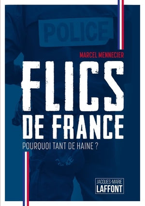 Flics de France. Pourquoi tant de haine ?