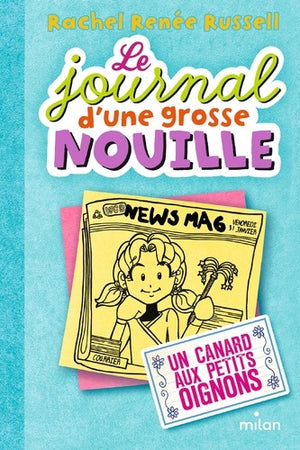 Le journal d'une grosse nouille, Tome 05: Un canard aux petits oignons