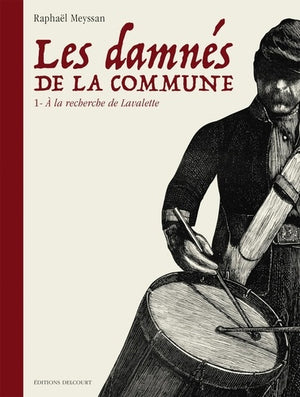 Les Damnés de la Commune T01: À la recherche de Lavalette