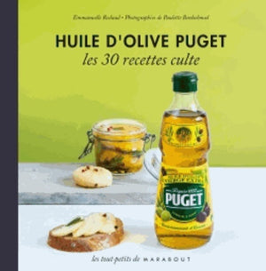 Huile d'olive Puget: Les 30 recettes culte