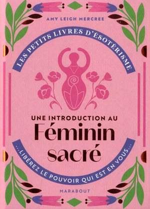 Les petits livres d'ésotérisme : Une introduction au Féminin Sacré