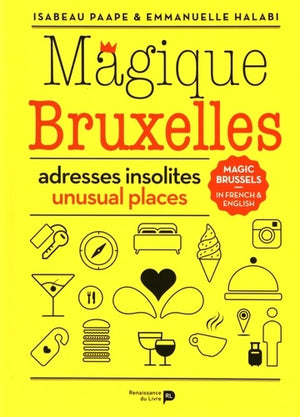 Magique Bruxelles, Adresses Insolites et Extra-Ordinaires !