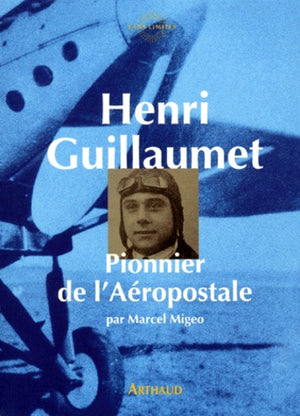 Henri Guillaumet : Pionnier de l'Aéropostale