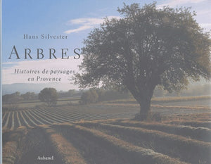 Arbres: Histoires de paysages en Provence