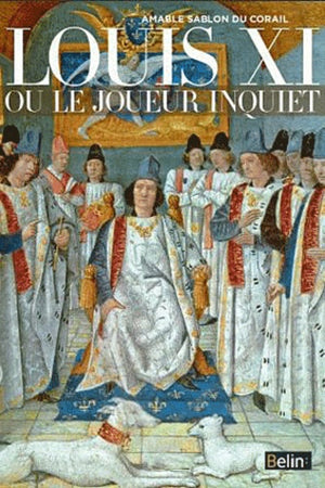 Louis XI ou le joueur inquiet