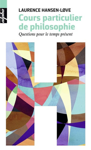 Cours particuliers de philosophie: Questions pour le temps présent