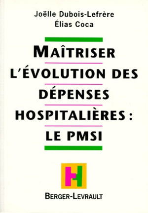 Maîtriser l'évolution des dépenses hospitalières, le PMSI