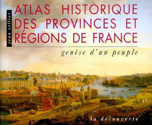 Atlas historique des provinces et regions de france