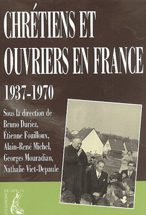 Chrétiens et ouvriers en France, 1937-1970