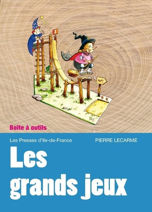 Grands jeux : Les préparer, les animer...