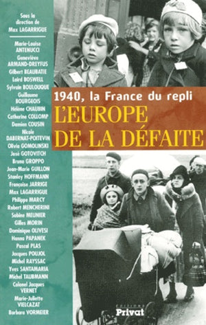 1940, la France du repli, l'Europe de la défaite