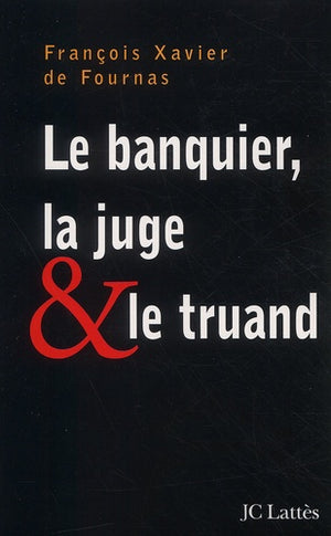 Le Banquier, la juge et le truand